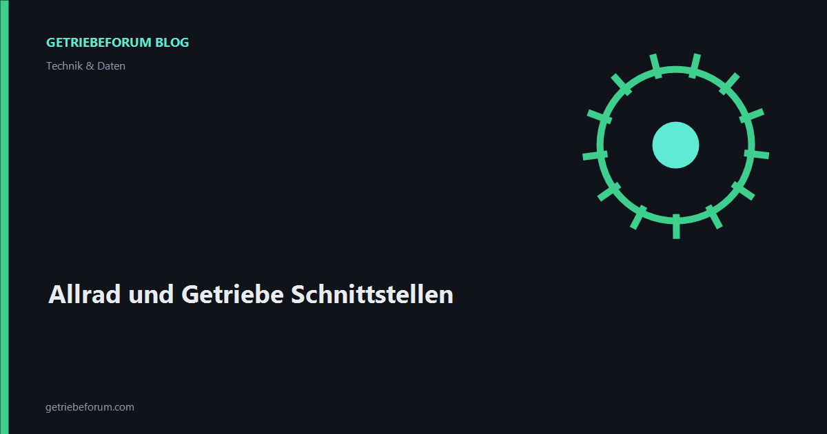 Allrad und Getriebe Schnittstellen