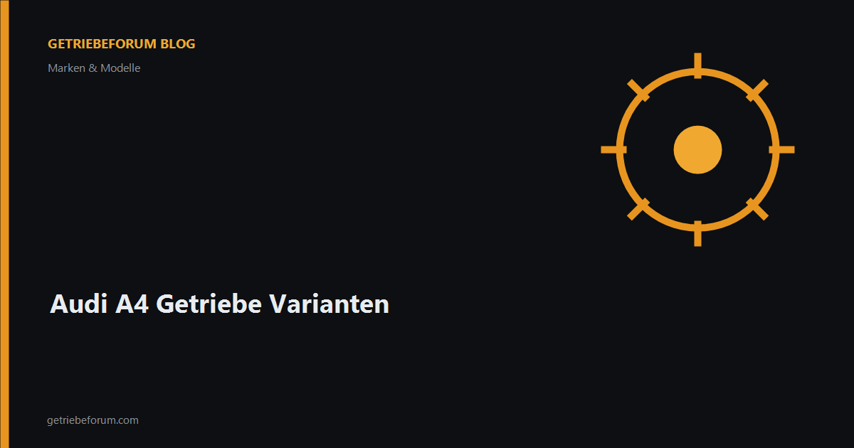 Audi A4 Getriebe Varianten