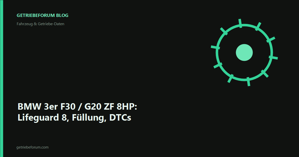 BMW 3er F30 / G20 ZF 8HP: Lifeguard 8, Füllung, DTCs