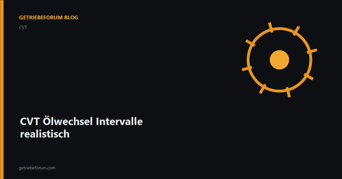 CVT Ölwechsel Intervalle realistisch