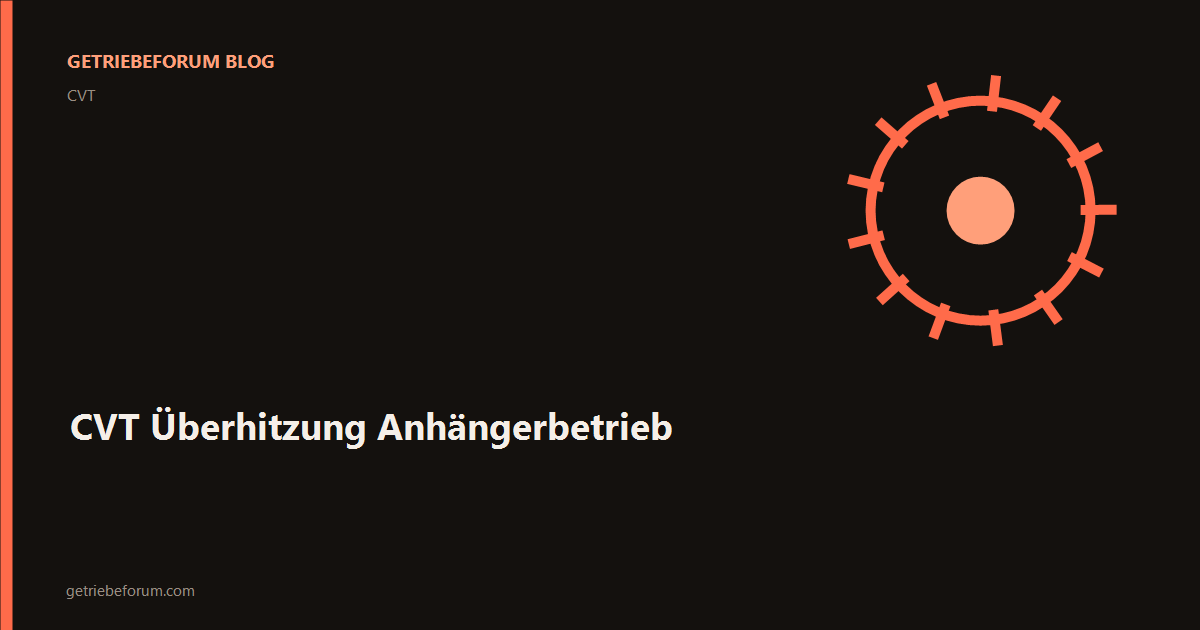 CVT Überhitzung Anhängerbetrieb