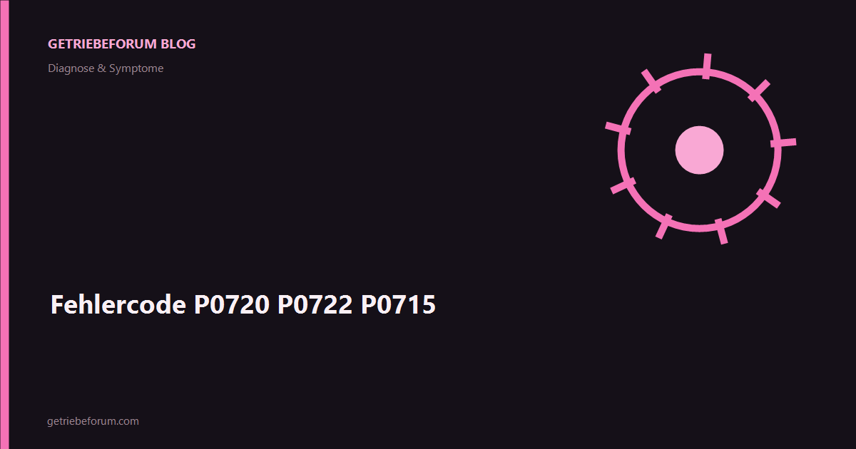 Fehlercode P0720 P0722 P0715