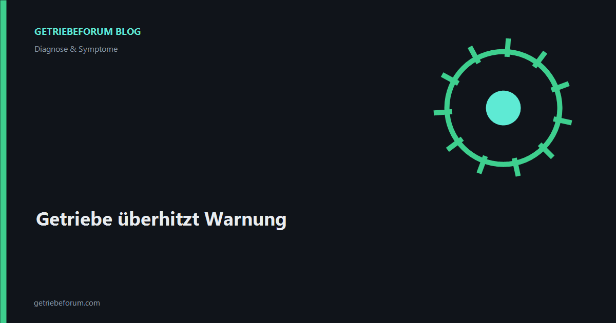 Getriebe überhitzt Warnung