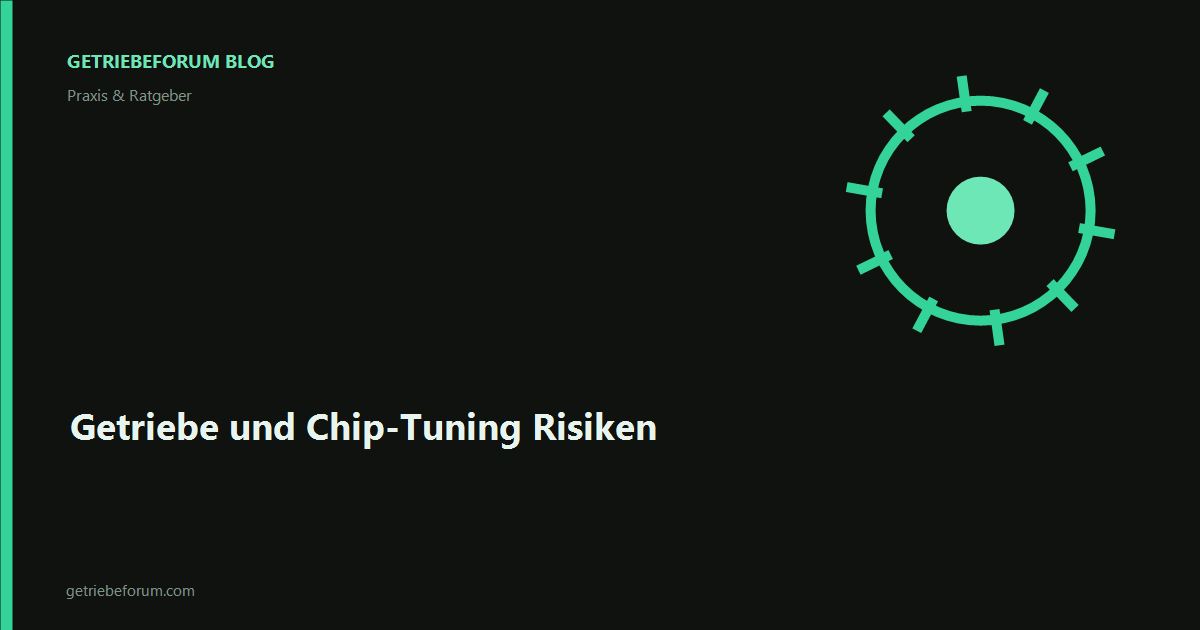 Getriebe und Chip-Tuning Risiken