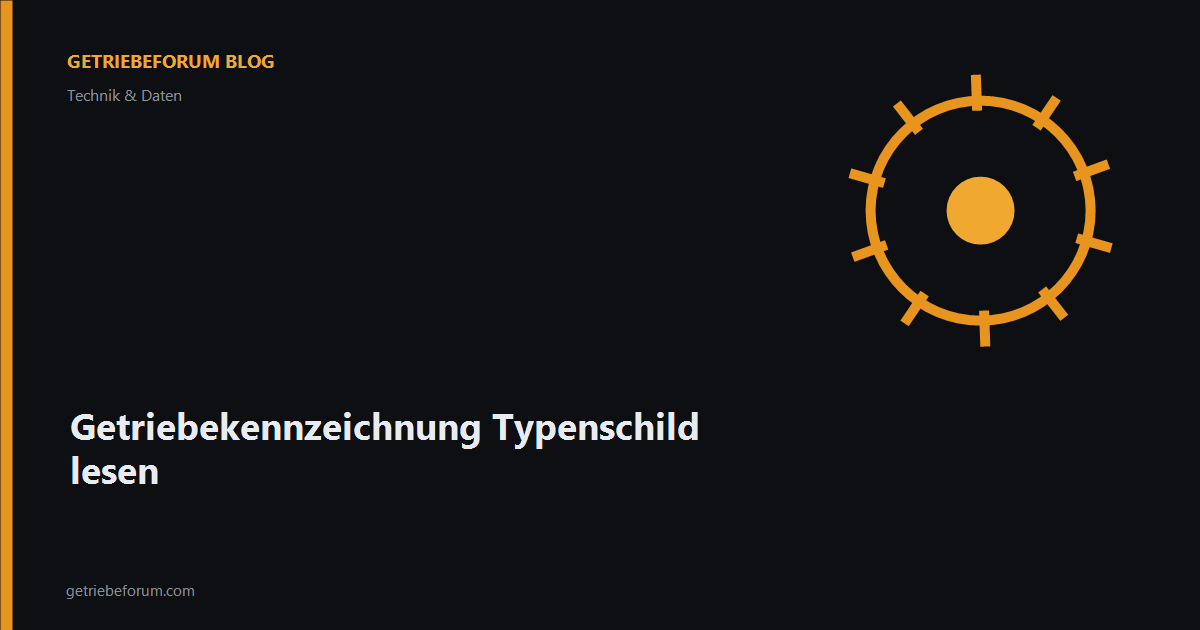 Getriebekennzeichnung Typenschild lesen