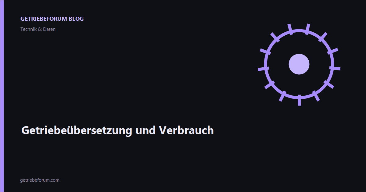 Getriebeübersetzung und Verbrauch