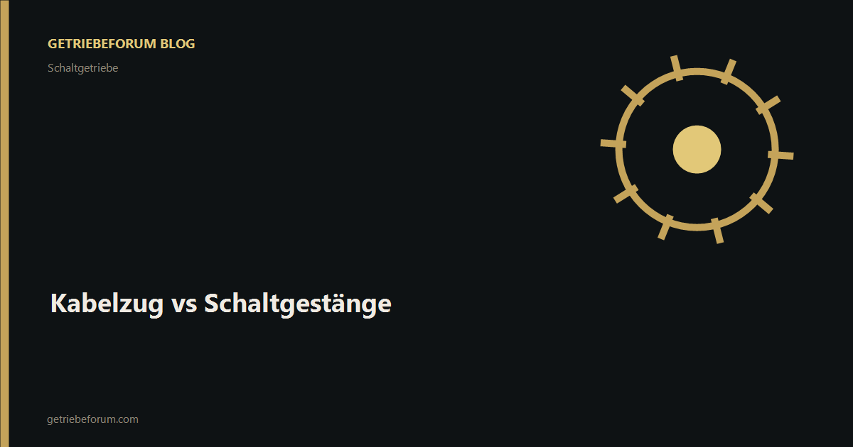 Kabelzug vs Schaltgestänge