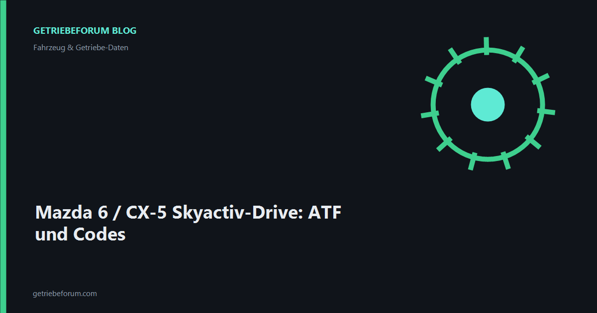 Mazda 6 / CX-5 Skyactiv-Drive: ATF und Codes
