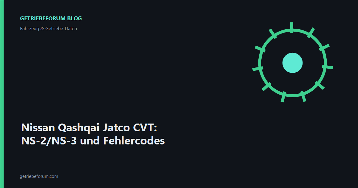 Nissan Qashqai Jatco CVT: NS-2/NS-3 und Fehlercodes