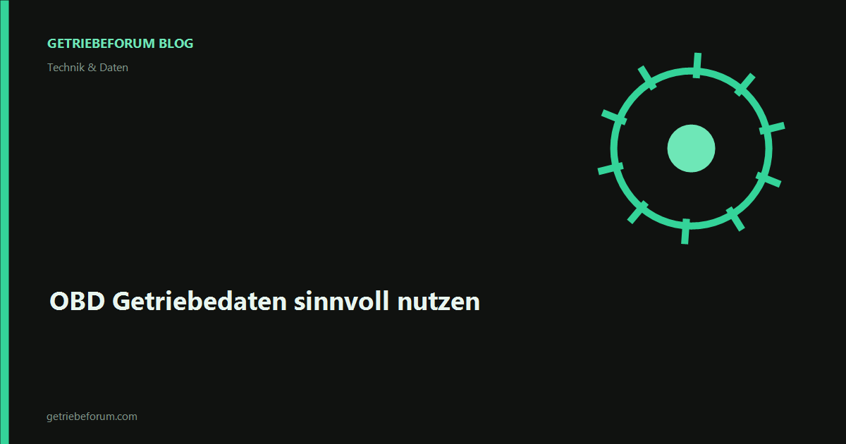 OBD Getriebedaten sinnvoll nutzen