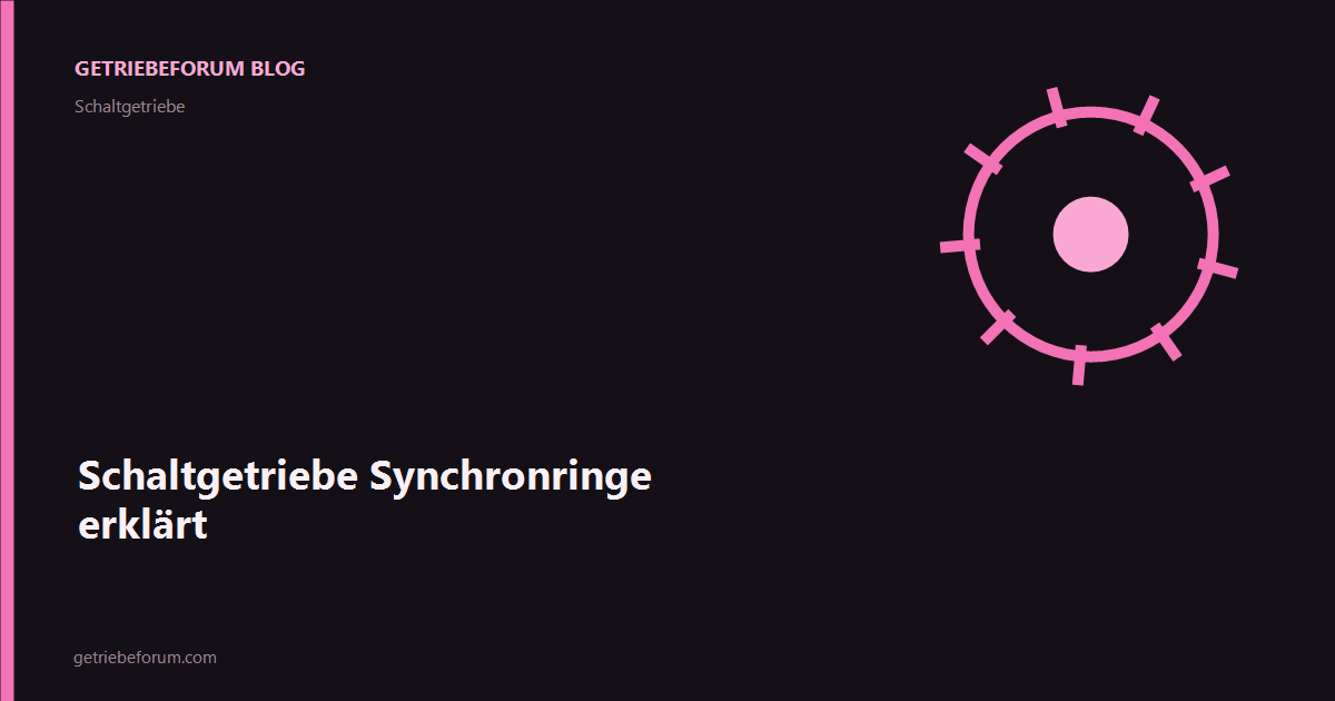 Schaltgetriebe Synchronringe erklärt