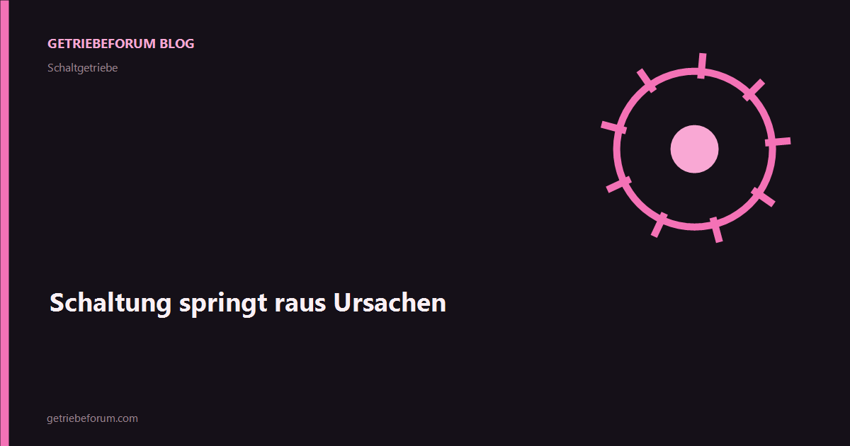Schaltung springt raus Ursachen