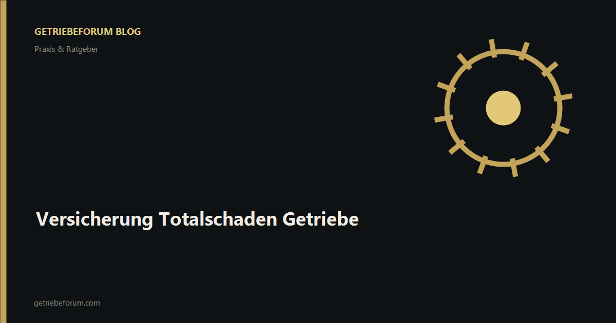 Versicherung Totalschaden Getriebe