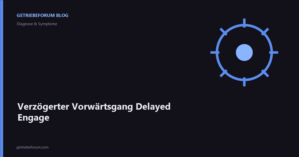 Verzögerter Vorwärtsgang Delayed Engage