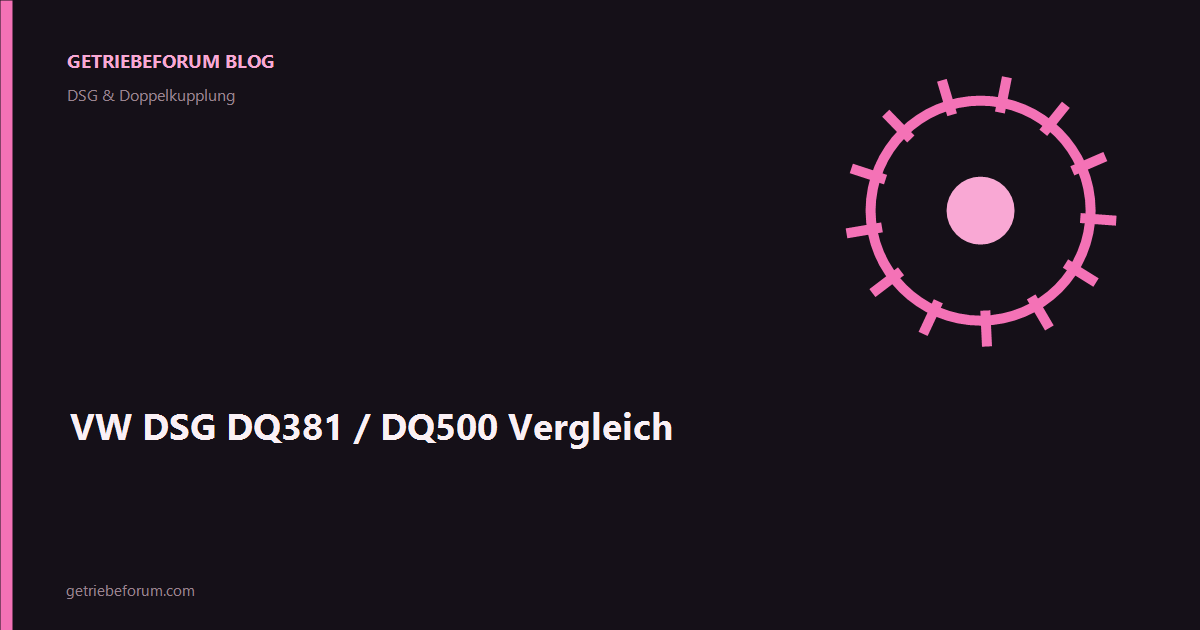 VW DSG DQ381 / DQ500 Vergleich