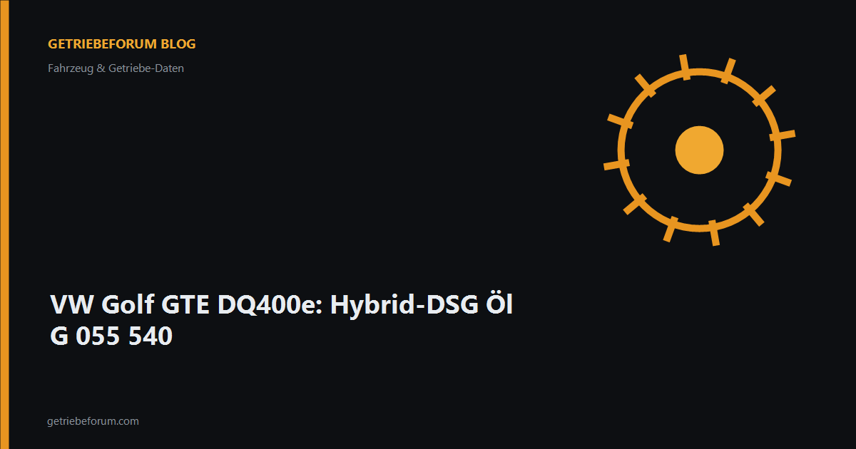 VW Golf GTE DQ400e: Hybrid-DSG Öl G 055 540