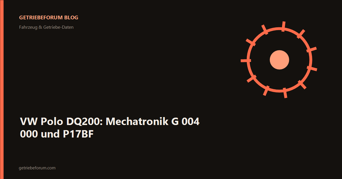 VW Polo DQ200: Mechatronik G 004 000 und P17BF