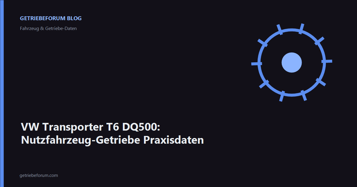 VW Transporter T6 DQ500: Nutzfahrzeug-Getriebe Praxisdaten
